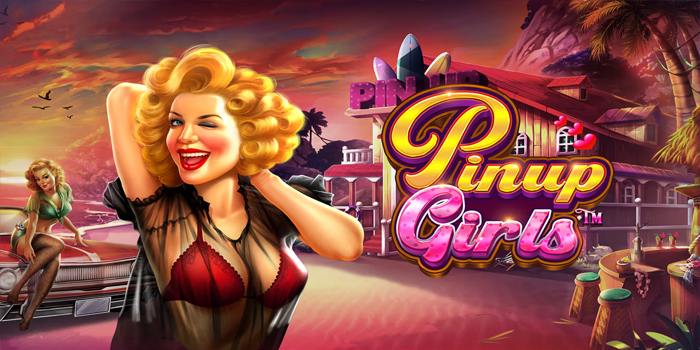 Tips Jackpot Slot Online Pinup Girls Supaya Spin Selalu Cuan
