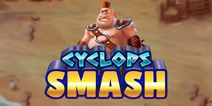 Strategi Maxwin Bermain Slot Cyclops Smash Gacor Terbaru